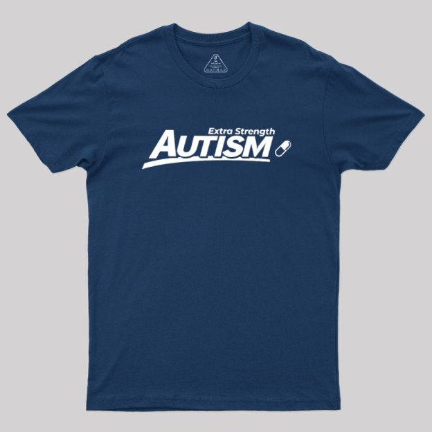 Extra Strength Autism Geek T-Shirt