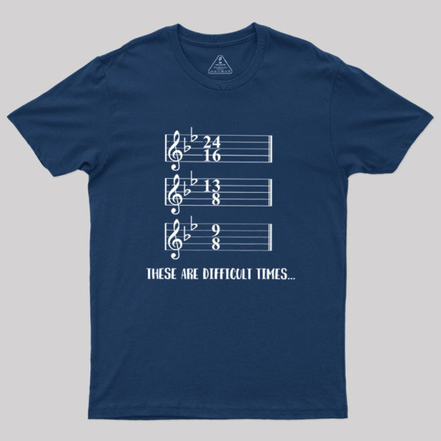 These Are Difficult Times Humour Geek T-Shirt