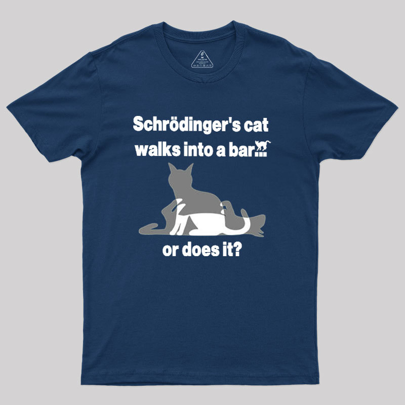 Schrodingers Cat Walks Into A Bar Geek T-Shirt