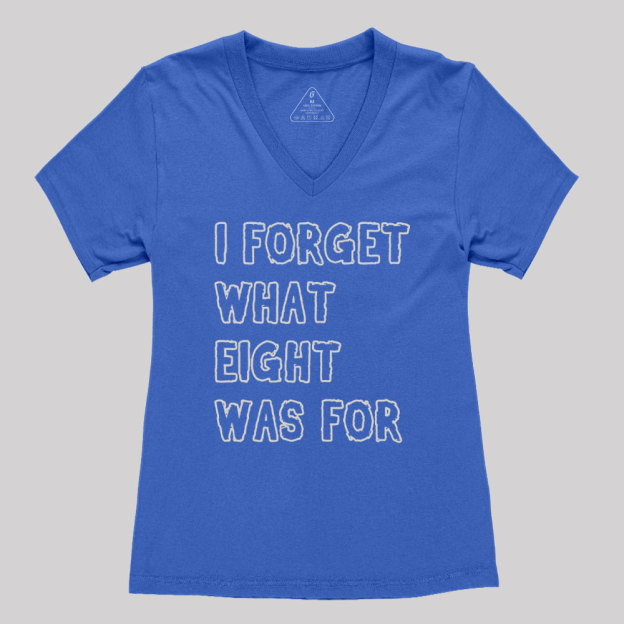 I FORGET WHAT EIGHT WAS FOR Geek Women's V-Neck T-shirt