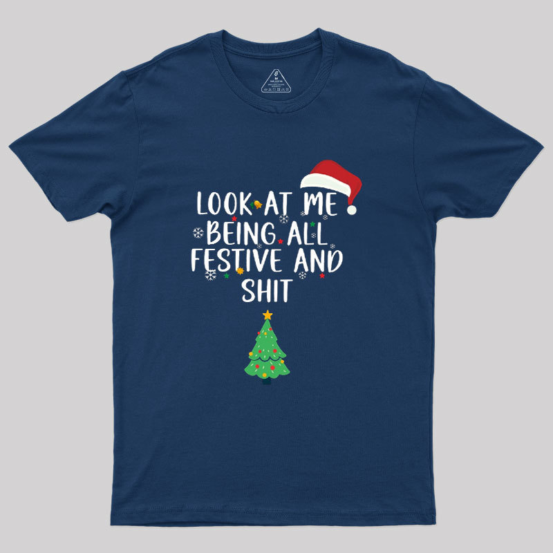 Look at Me Being All Festive and Shit Geek T-Shirt