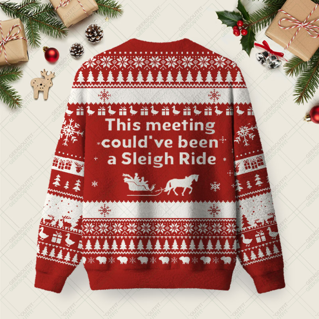 This Meeting Could Have Been A Sleigh Ride Ugly Christmas Fuzzy Fleece Sweatshirt