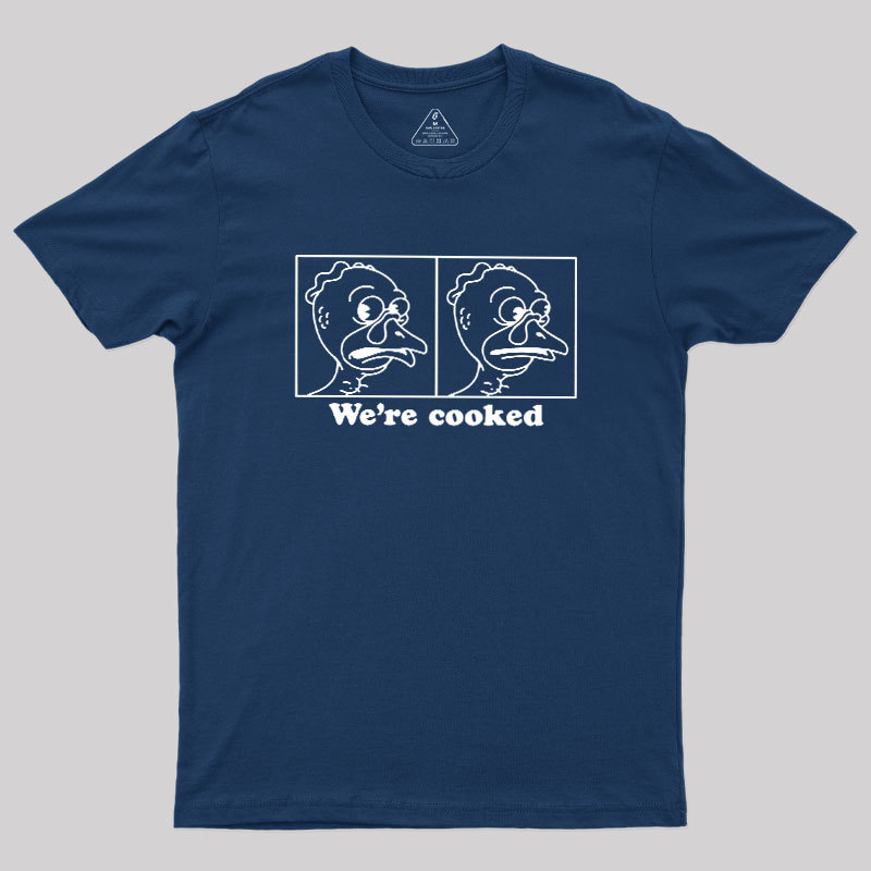 We're Cooked Turkey Geek T-Shirt