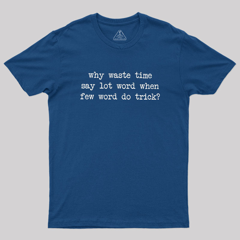 Why Waste Time Say Lot Word Geek T-Shirt
