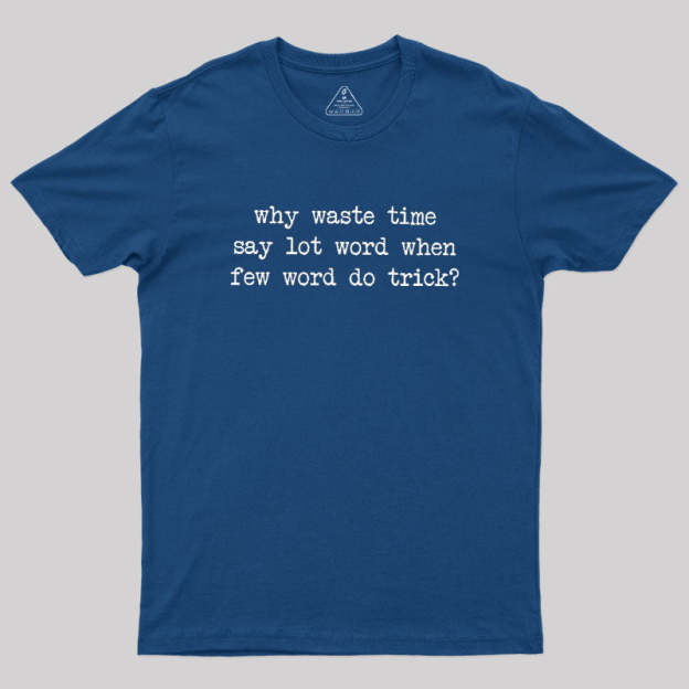 Why Waste Time Say Lot Word Geek T-Shirt