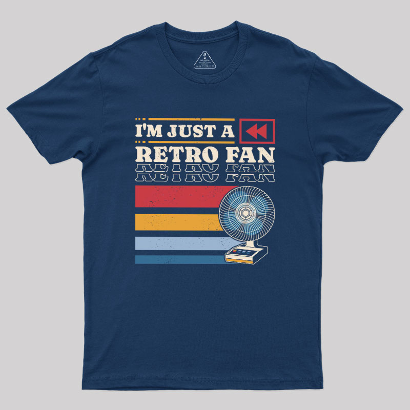 I'm Just a Retro Fan Geek T-Shirt