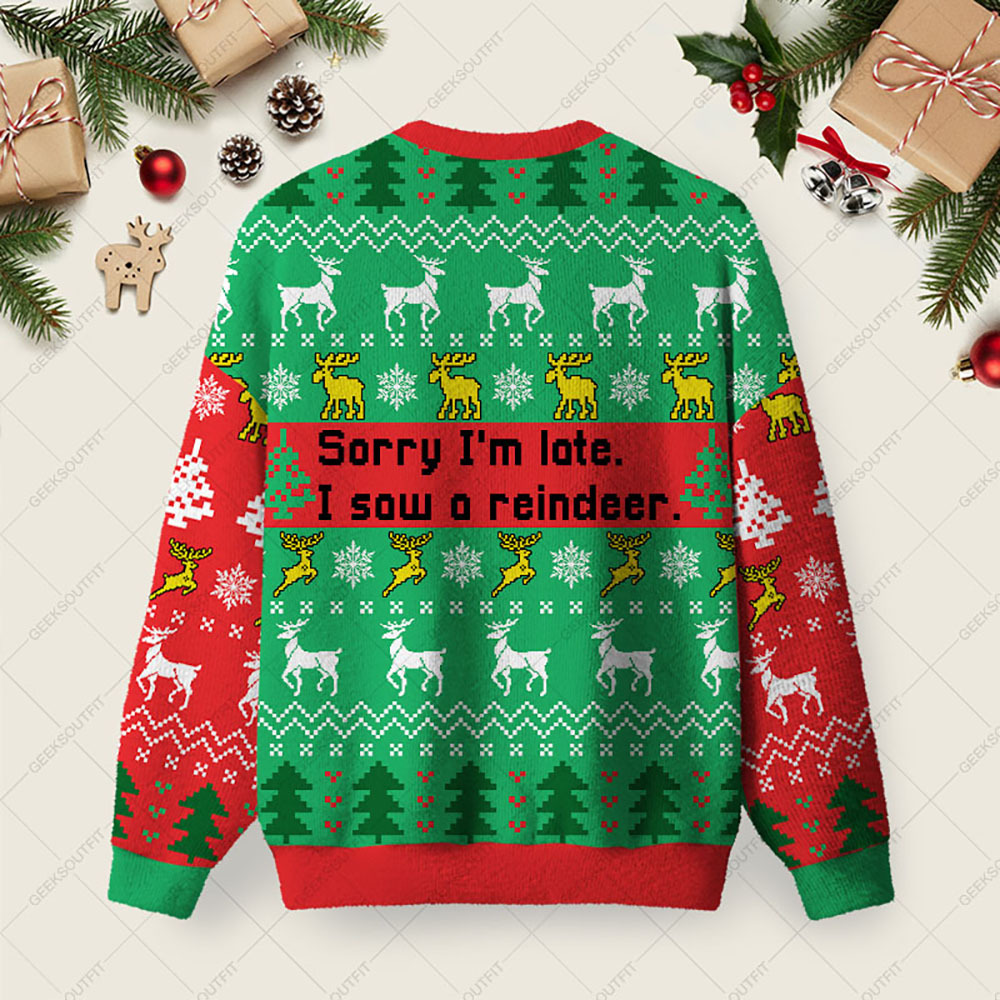 Sorry I'm Late I Saw A Reindeer Ugly Christmas Fuzzy Fleece Sweatshirt