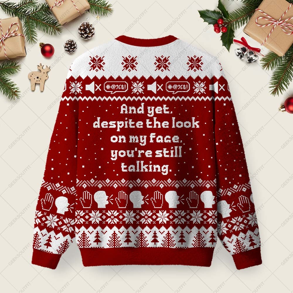 And Yet Despite The Look On My Face Ugly Christmas Fuzzy Fleece Sweatshirt