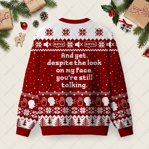 And Yet Despite The Look On My Face Ugly Christmas Fuzzy Fleece Sweatshirt