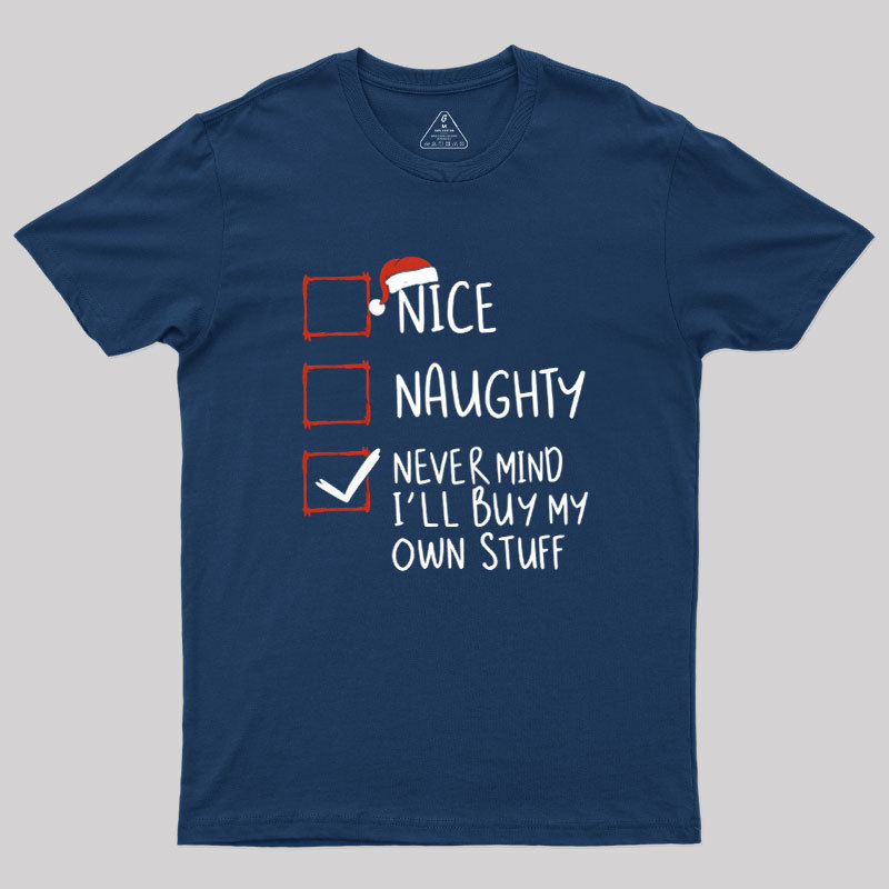 Never Mind I��ll Buy My Own Stuff Geek T-Shirt