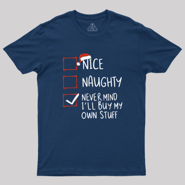 Never Mind I��ll Buy My Own Stuff Geek T-Shirt