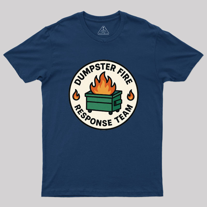 Dumpster Fire Response Team Geek T-Shirt