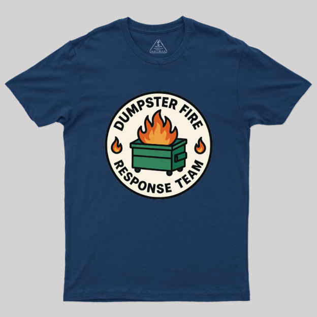 Dumpster Fire Response Team Geek T-Shirt