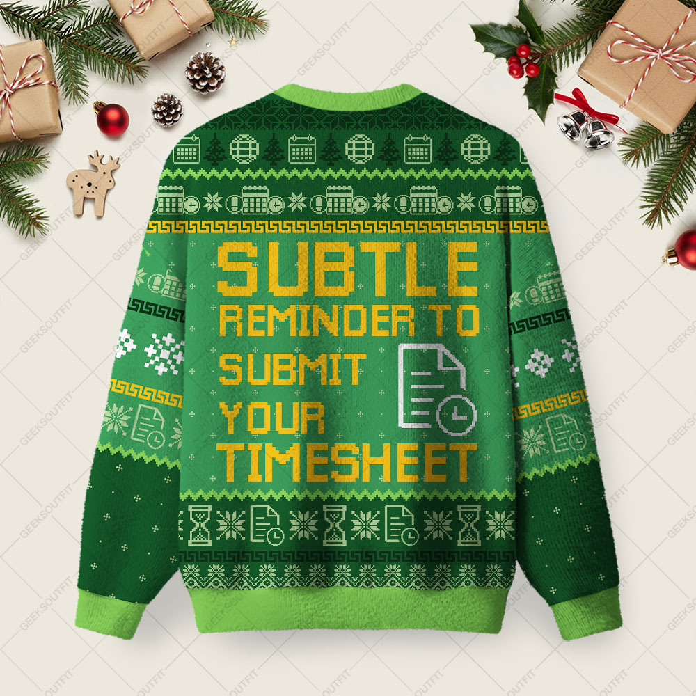 Subtle Reminder To Submit Your Timesheet Ugly Christmas Fuzzy Fleece Sweatshirt