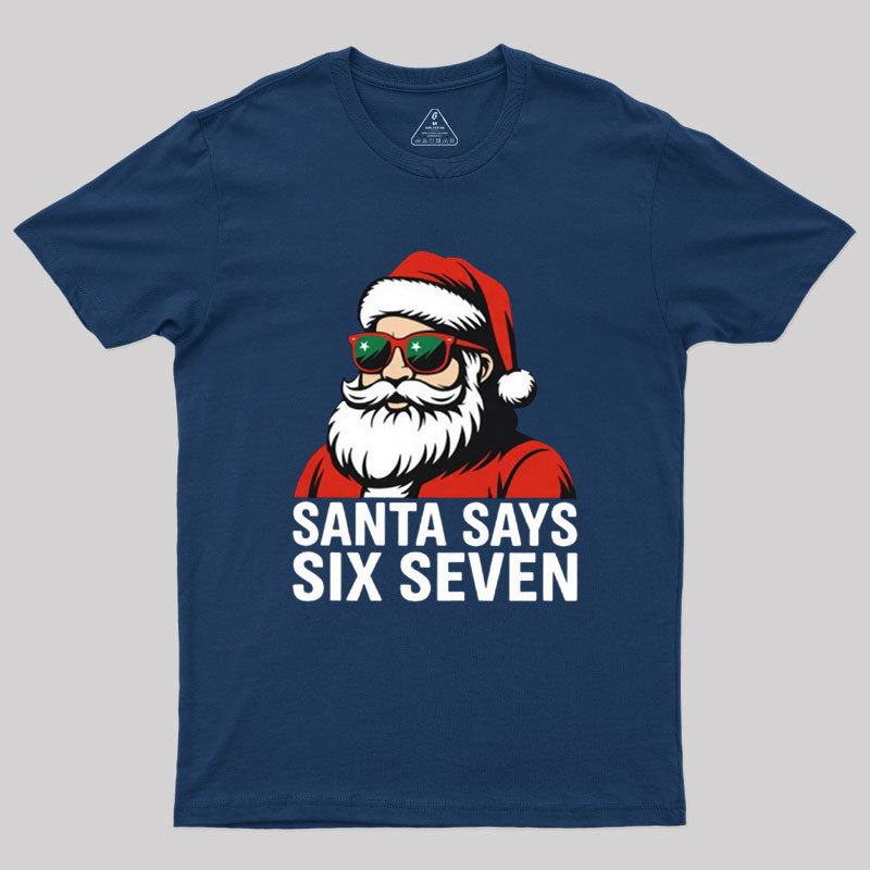 Santa Says Six Seven Funny Christmas Geek T-Shirt
