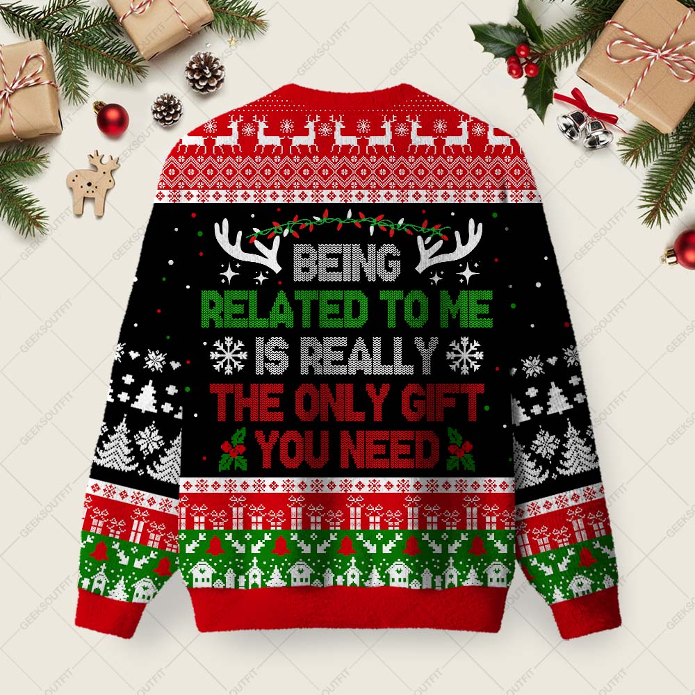 Being Related to Me Ugly Christmas Fuzzy Fleece Sweatshirt