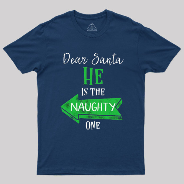 He Is The Naughty One Geek T-Shirt