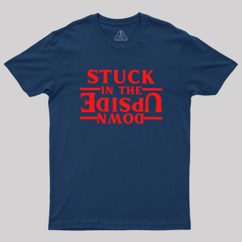 Stuck In The Upside Down Geek T-Shirt