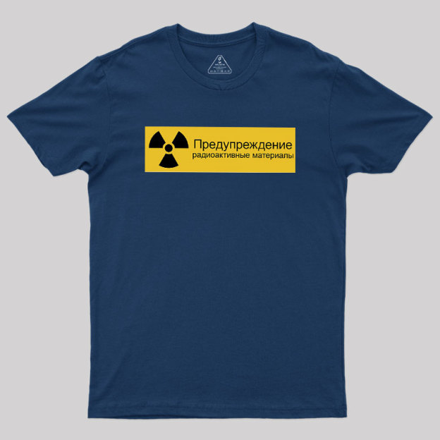 Warning Radioactive Materials Geek T-Shirt