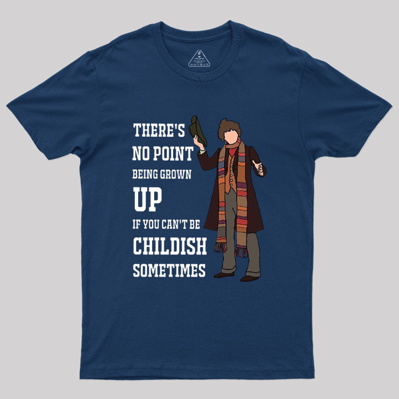 There��s No Point Being Grown-Up Geek T-Shirt