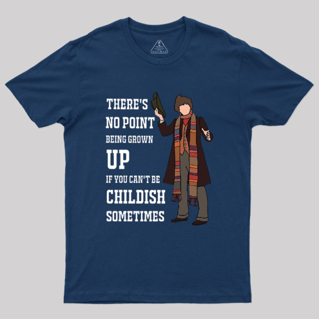 There��s No Point Being Grown-Up Geek T-Shirt