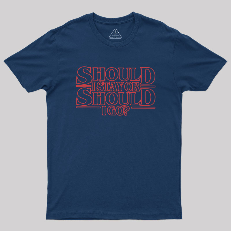 Should I Stay Or Should I Go Geek T-Shirt