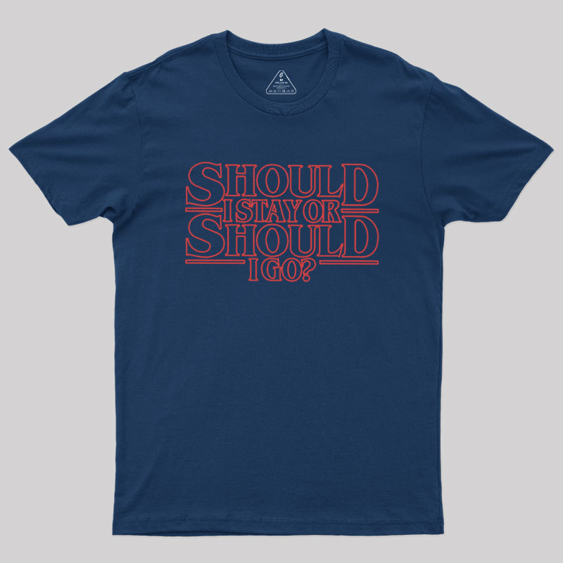 Should I Stay Or Should I Go Geek T-Shirt