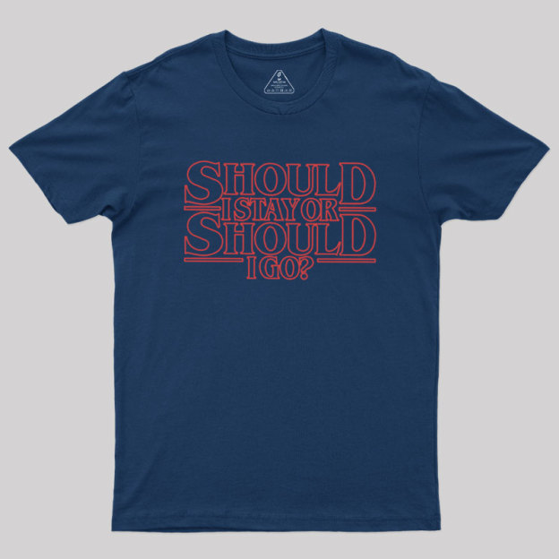 Should I Stay Or Should I Go Geek T-Shirt