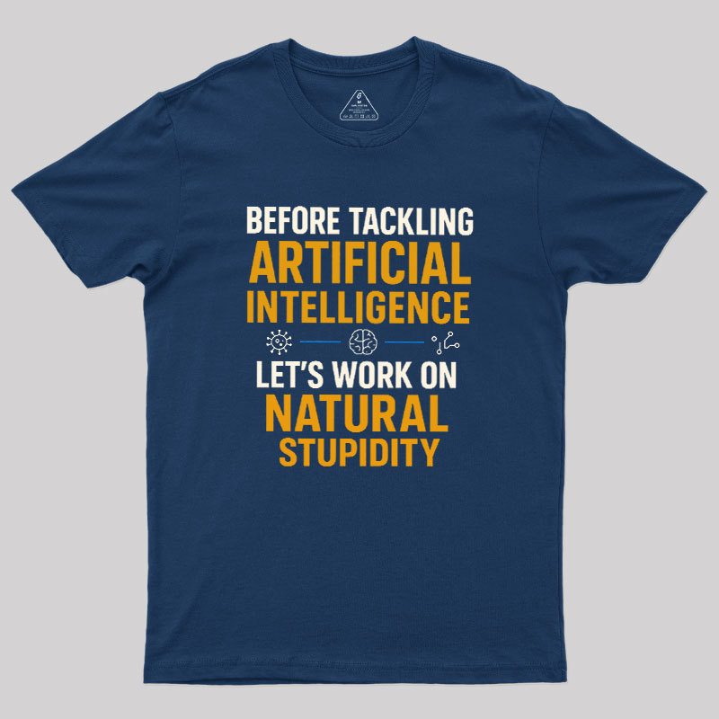 Let's Work on Natural Stupidity Geek T-Shirt