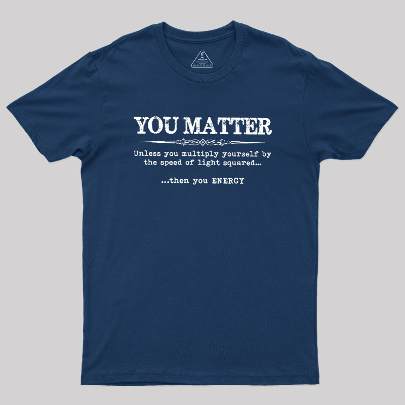You Matter Geek T-Shirt