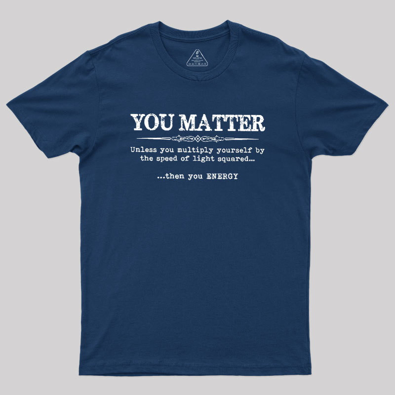 You Matter Geek T-Shirt