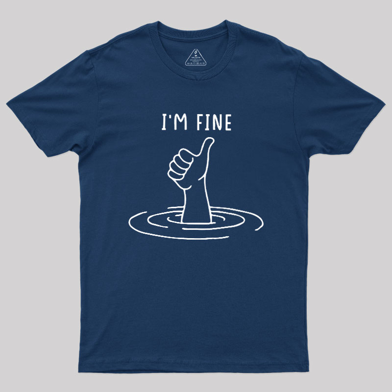 I'm Fine Like Hand Thumbs Up On Water Surface Geek T-Shirt