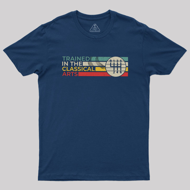 Trained In The Classical Arts Speed Manual Transmission Geek T-Shirt