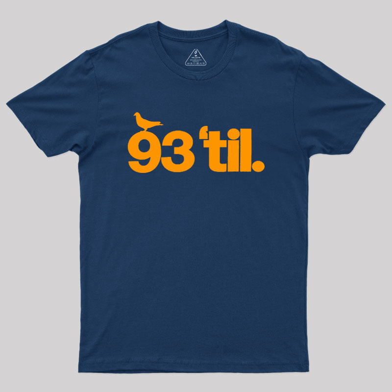 93 Til Geek T-Shirt