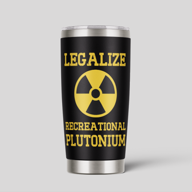 Legalize Plutonium New 20oz Tumbler