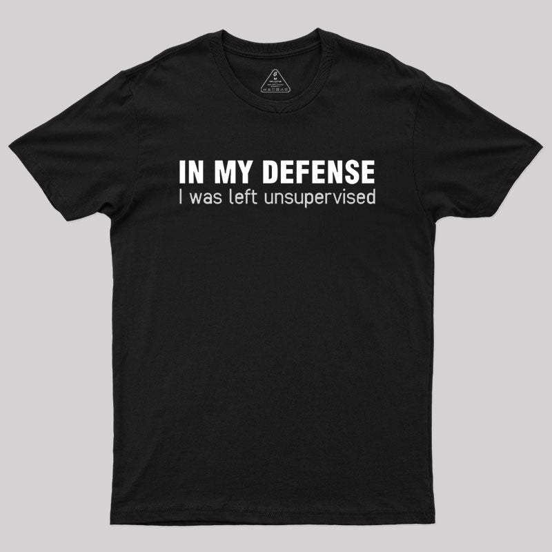 Geeksoutfit I Was Left Unsupervised T-Shirt for Sale