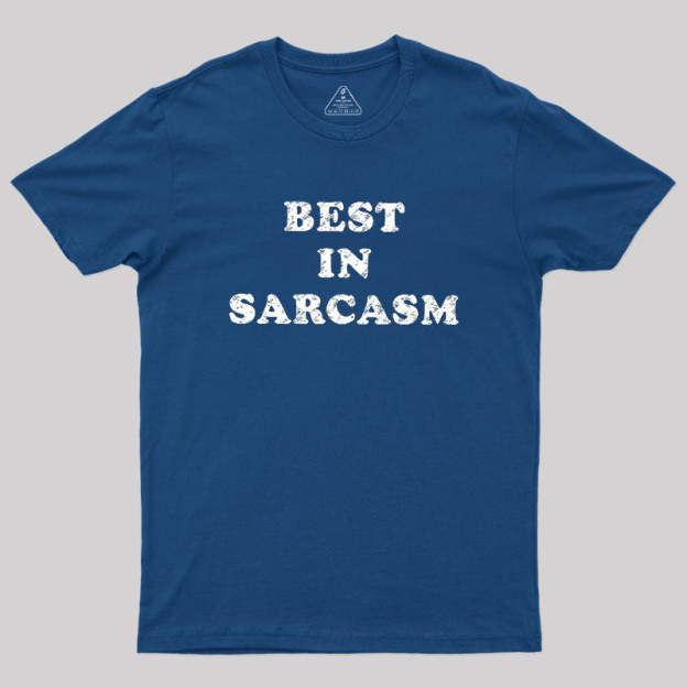 Best In Sarcasm Geek T-Shirt