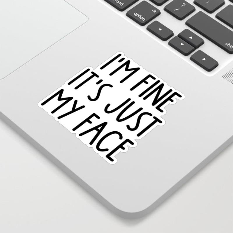 I’m Fine It’s Just My Face Geek Sticker