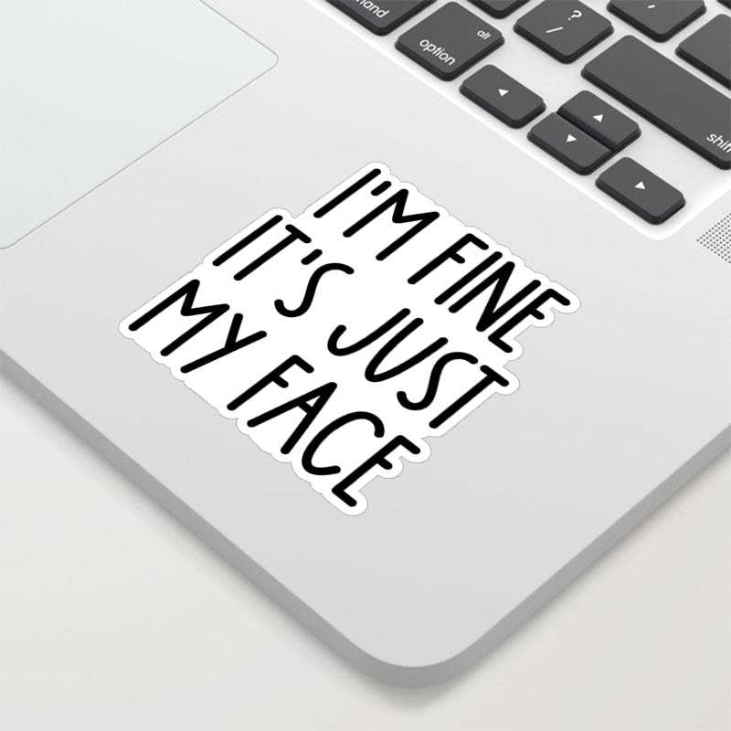 I’m Fine It’s Just My Face Geek Sticker