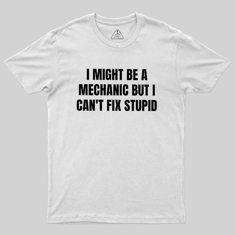 Can Not Fix Stupid Geek T-Shirt