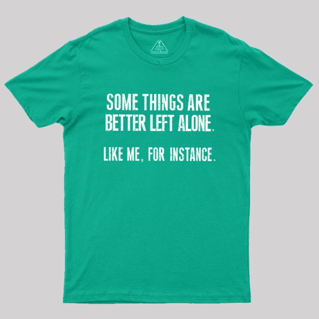 Leave Me Be Geek T-Shirt