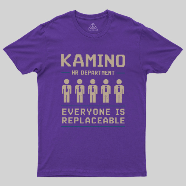 Everyone Is Replaceable Geek T-Shirt