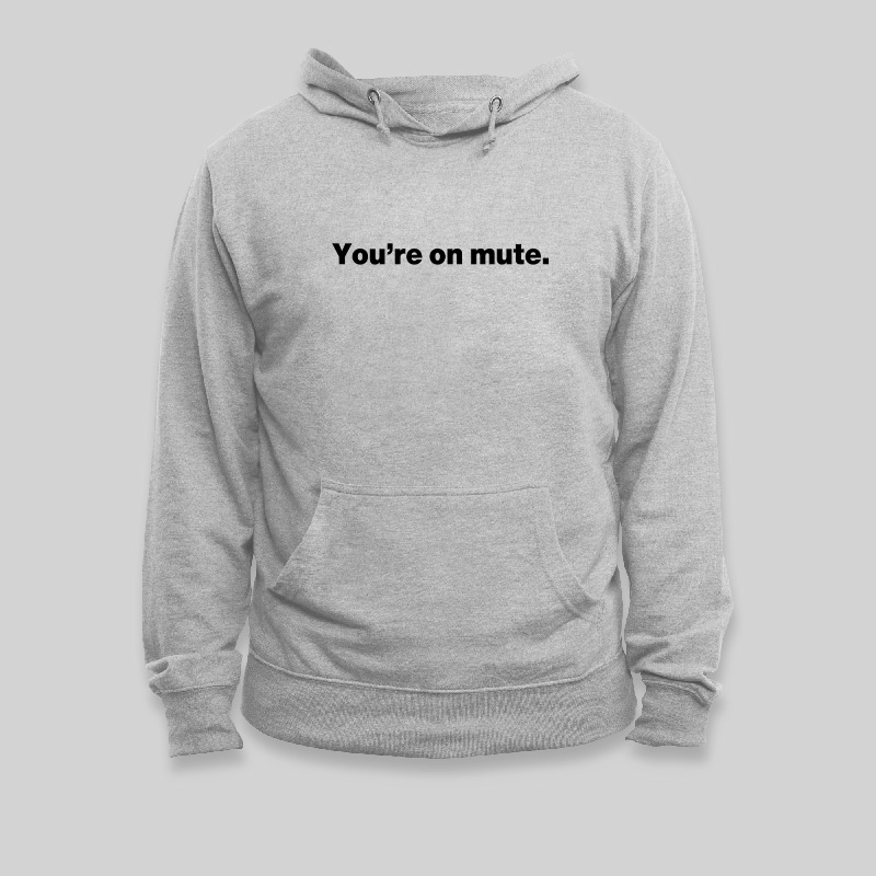 You're on Mute Geek Hoodie