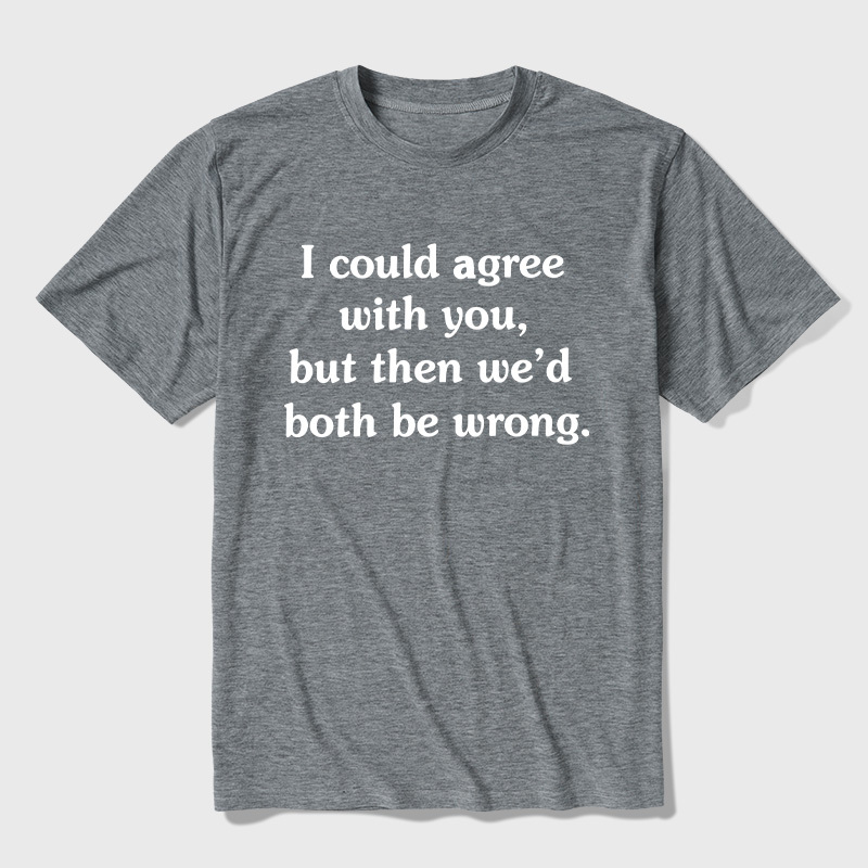 I Could Agree With You Ultra Soft Heather Tee