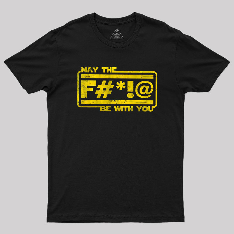 MAY THE F Geek T-Shirt