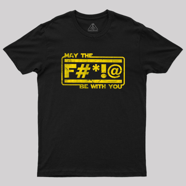 MAY THE F Geek T-Shirt