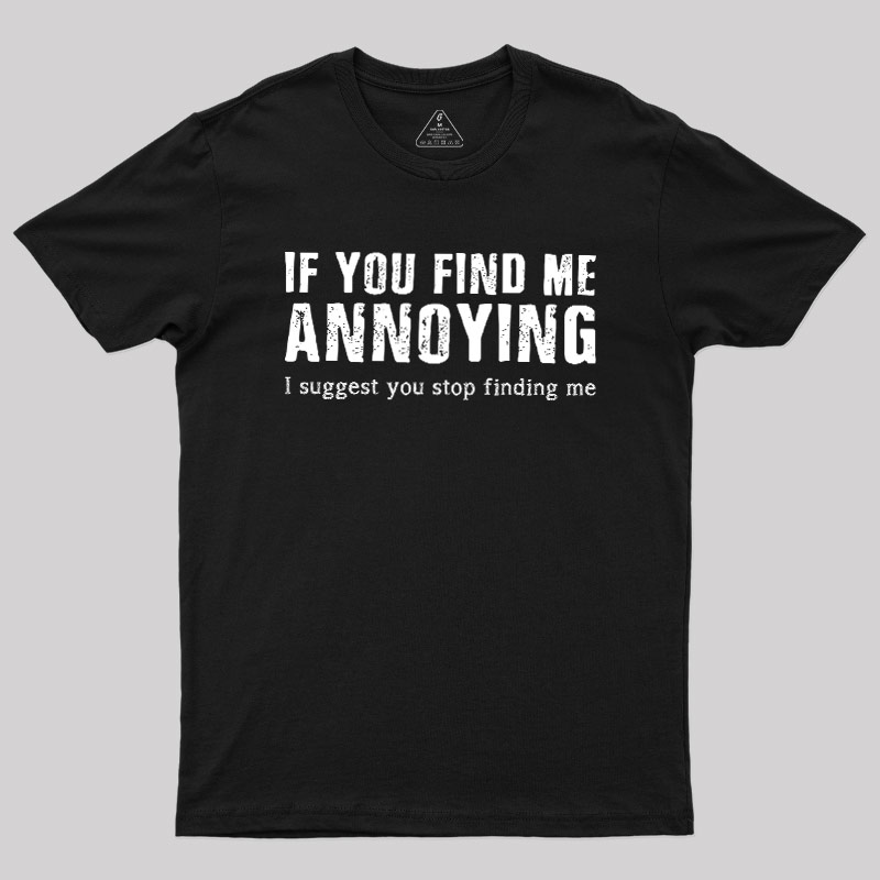 Stop Finding Me Geek T-Shirt