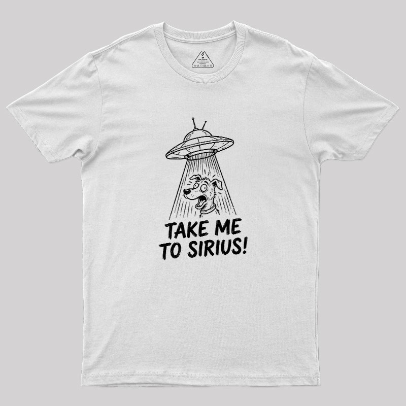 Take Me To Sirius Geek T-Shirt