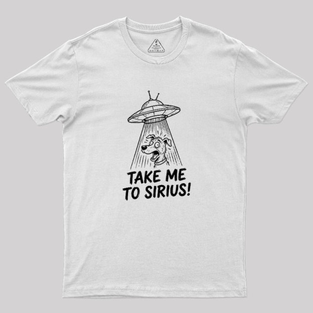 Take Me To Sirius Geek T-Shirt
