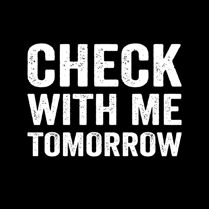 Check With Me Tomorrow Geek T-Shirt